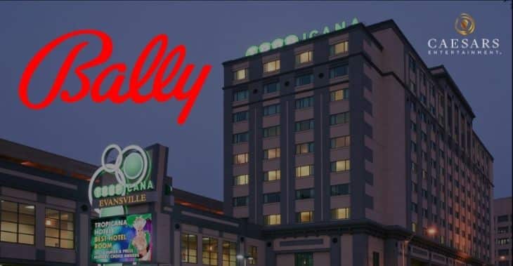 Bally’s Corporation Acquires Tropicana Evansville
